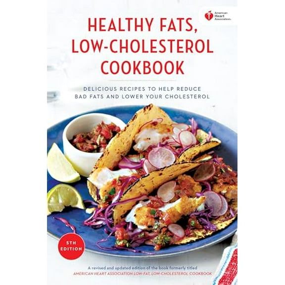 Pre-Owned American Heart Association Healthy Fats, Low-Cholesterol Cookbook: Delicious Recipes to Help Reduce Bad Fats and Lower Your Cholesterol (Paperback) 0553447165 9780553447163
