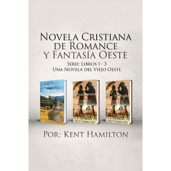 Novela Cristiana de Romance y FantasÃa Oeste Serie: Libros 1-3: Una Novela del Viejo Oeste, (Paperback)