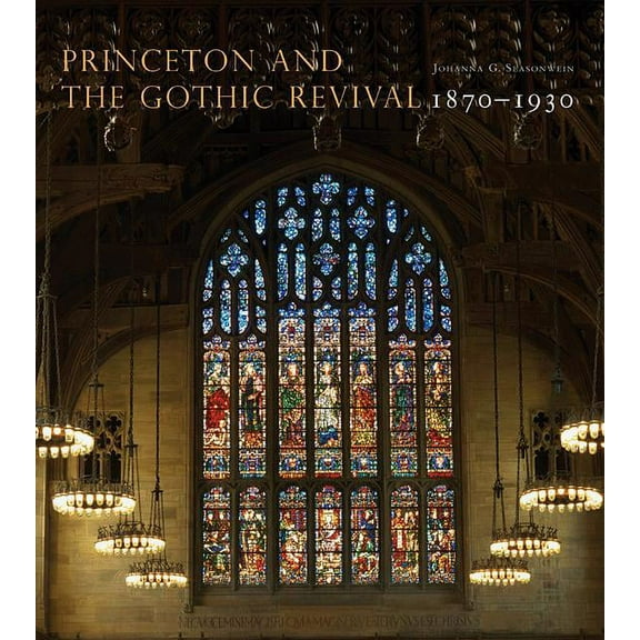 Publications of the Art Museum, Princeto Princeton and the Gothic Revival: 1870-1930, Book 20, (Hardcover)