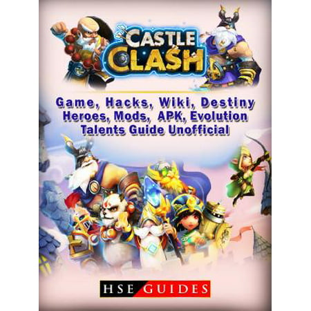 Castle Clash Game, Hacks, Wiki, Destiny, Heroes, Mods, APK, Evolution, Talents, Guide Unofficial -