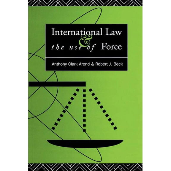 International Law and the Use of Force: Beyond the U.N. Charter Paradigm, (Paperback)