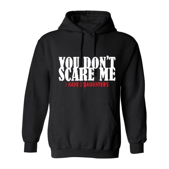 You Don't Scare Me Sarcastic Humor Novelty Funny Men's Hoodies