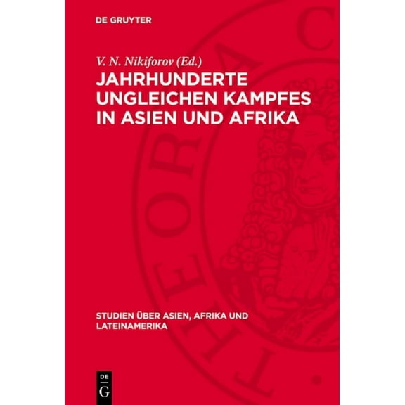 Studien Ãber Asien, Afrika Und Lateiname Jahrhunderte Ungleichen Kampfes in Asien Und Afrika, Book 8, (Hardcover)