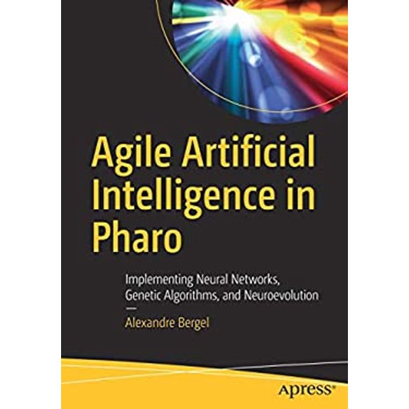 Pre-Owned Practical Agile AI with Pharo : Artificial Intelligence Techniques Through Algorithm Programming (Paperback) 9781484253830