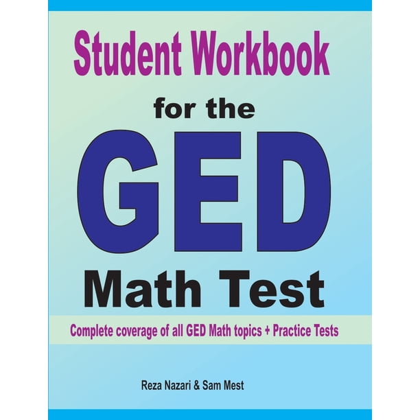 Student Workbook For The GED Math Test Complete Coverage Of All GED Student workbook for the ged math test complete coverage of all ged
