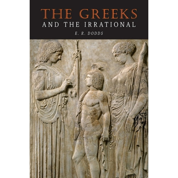 The Greeks and the Irrational, (Paperback)