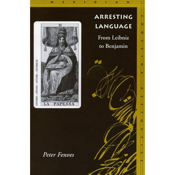 Meridian: Crossing Aesthetics: Arresting Language : From Leibniz to Benjamin (Hardcover)