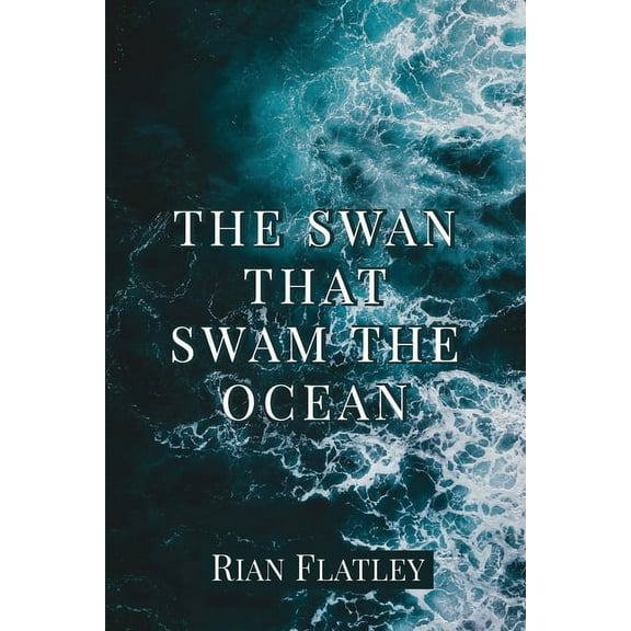 The Swan That Swam the Ocean, (Paperback)