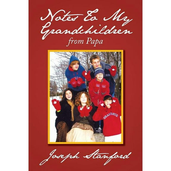 Notes to My Grandchildren : From Papa