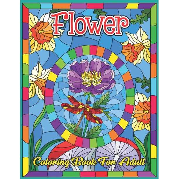 Download Flower Coloring Book For Adult Coloring Activity Book Design Originals 50 Flowers Designs Beginner Friendly Creative Art Activities For Adult On High Quality Paperback Walmart Com Walmart Com