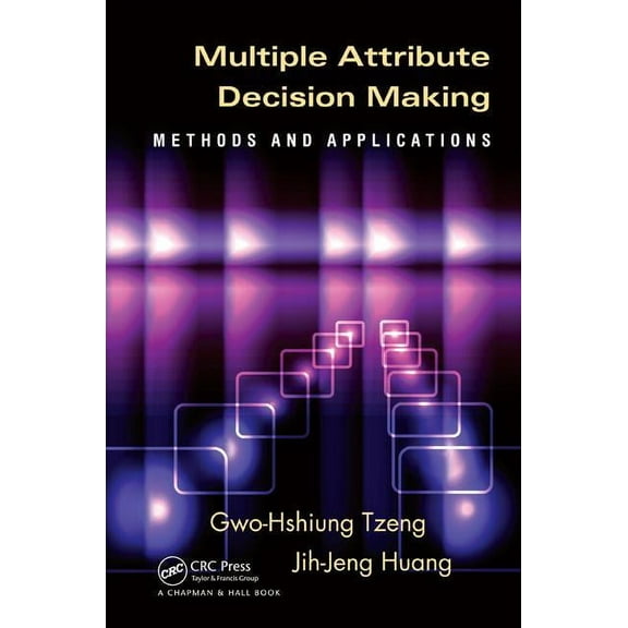 Multiple Attribute Decision Making: Methods and Applications, (Hardcover)