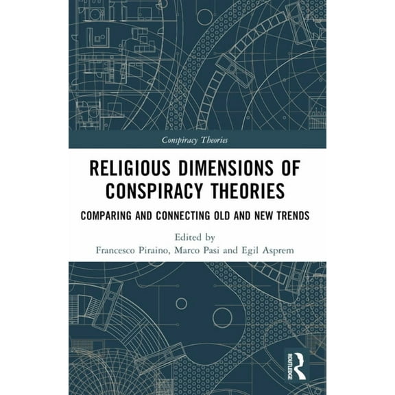 Conspiracy Theories Religious Dimensions of Conspiracy Theories: Comparing and Connecting Old and New Trends, (Paperback)