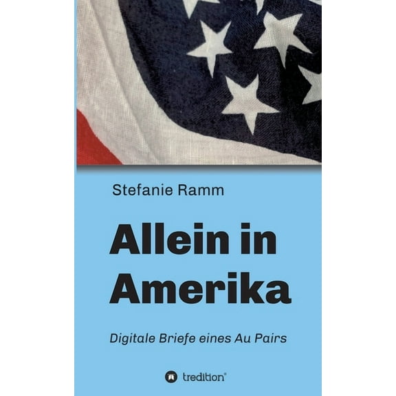 Allein in Amerika - Digitale Briefe eines Au Pairs (Paperback)
