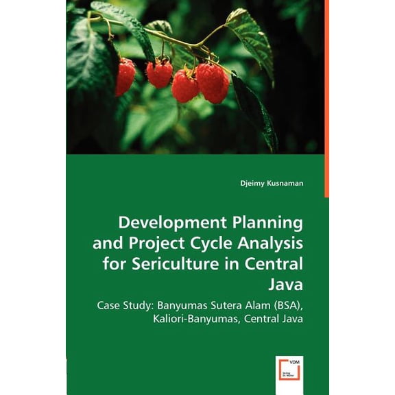 Development Planning and Project Cycle Analysis for Sericulture in Central Java (Paperback)