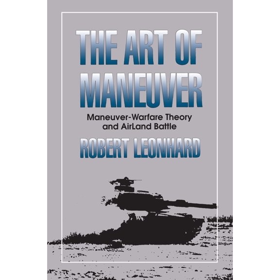 Pre-Owned The Art of Maneuver: Maneuver Warfare Theory and Airland Battle (Paperback) 0891415327 9780891415329