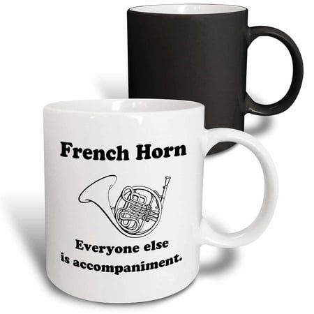 

3dRose French horn everyone else is just accompaniment Magic Transforming Mug 11oz