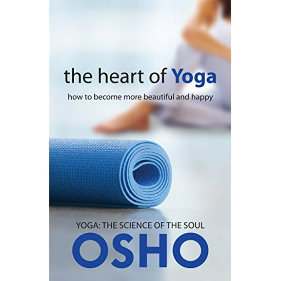 Pre-Owned The Heart of Yoga : How to Become More Beautiful and Happy (Paperback) 9781938755729