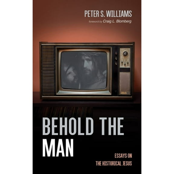 Behold the Man: Essays on the Historical Jesus, (Hardcover)