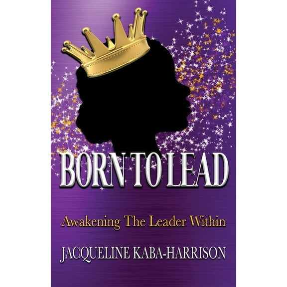 Born To Lead - Awakening The Leader Within, (Paperback)