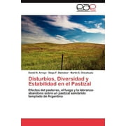 Disturbios, Diversidad y Estabilidad en el Pastizal (Paperback)