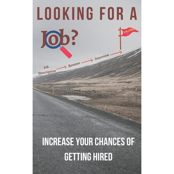 Looking for a job?: Increase your chances of getting hired, (Paperback)