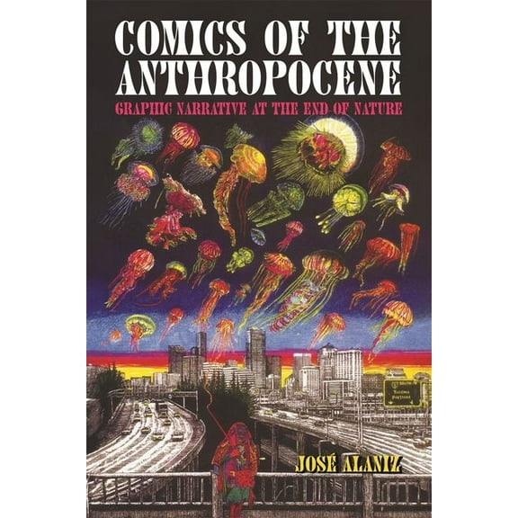 Comics of the Anthropocene: Graphic Narrative at the End of Nature (Hardback), (Hardcover)