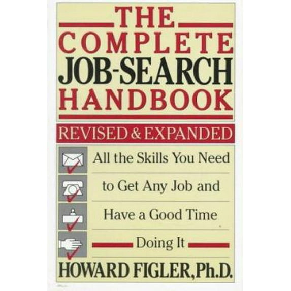 Pre-Owned Complete Job-Search Handbook: All the Skills You Need to Get Any Job and Have a Good Time Doing It (Paperback) 0805005374 9780805005370