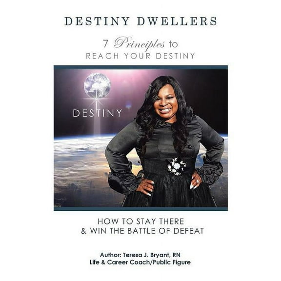 Destiny Dwellers : 7 Principles to Reach Your Dreams