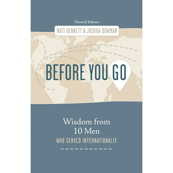Before You Go : Wisdom from Ten Men on Serving Internationally (Paperback)