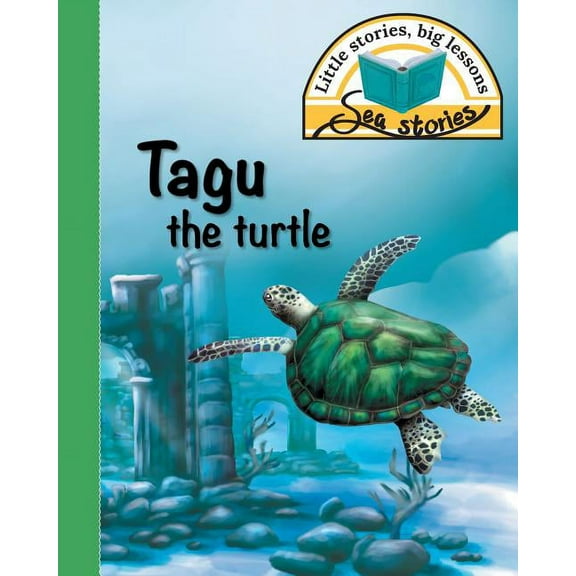 Sea Stories: Tagu the turtle: Little stories, big lessons (Paperback)