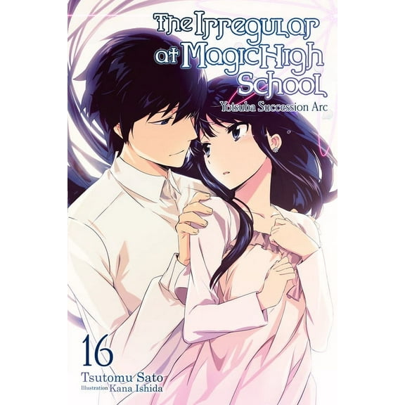 The Irregular at Magic High School: The Irregular at Magic High School, Vol. 16 (light novel) : Yotsuba Succesion Arc (Series #16) (Paperback)