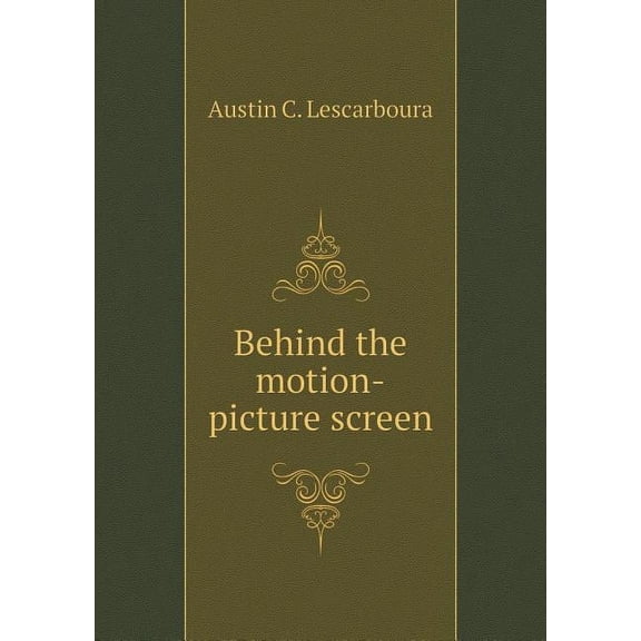 Behind the motion-picture screen (Paperback)