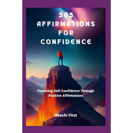 365 Affirmations for Confidence: Fostering Self-Confidence Through Positive Affirmations, (Paperback)