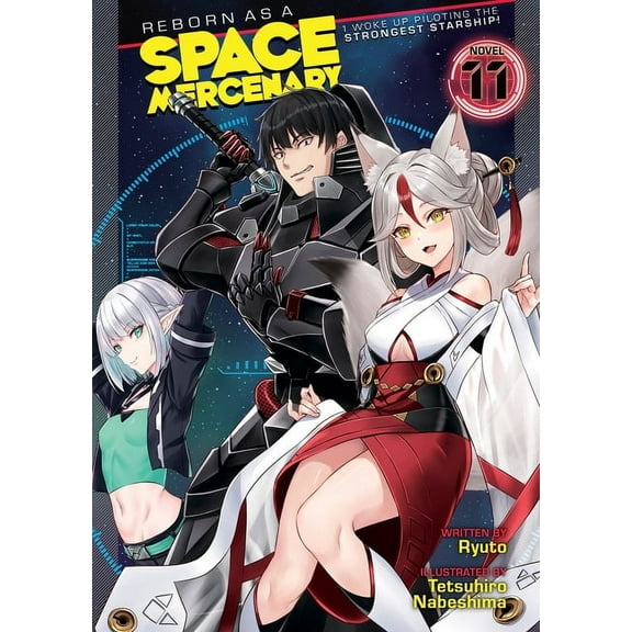 Reborn as a Space Mercenary: I Woke Up P Reborn as a Space Mercenary: I Woke Up Piloting the Strongest Starship! (Light Novel) Vol. 11, (Paperback)