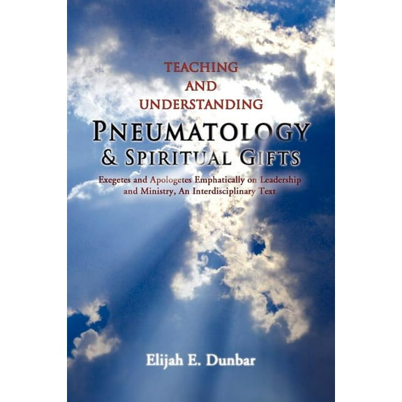 Teaching and Understanding Pneumatology & Spiritual Gifts (Paperback)