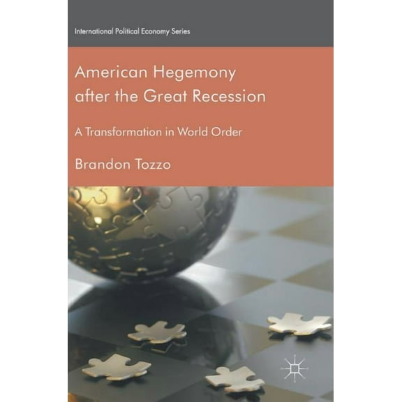 International Political Economy American Hegemony After the Great Recession: A Transformation in World Order, (Hardcover)