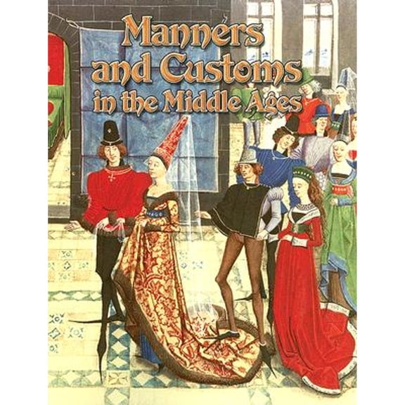 Pre-Owned Manners and Customs in the Middle Ages (Paperback) 077871389X 9780778713890