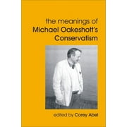 British Idealist Studies, Series 1: Oakeshott: Meanings of Michael Oakeshott's Conservatism (Paperback)