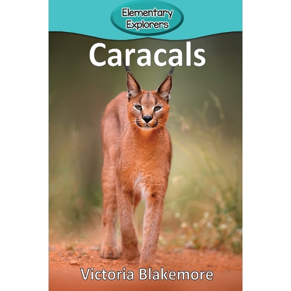 Elementary Explorers Caracals, Book 81, (Paperback)