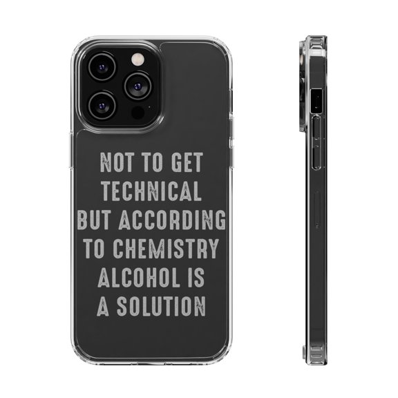 DistinctInk Clear Hybrid Case for Apple iPhone 15 Pro (6.1" Screen) - According to Chemistry Alcohol is a Solution - Raised Bezel Screen Guard