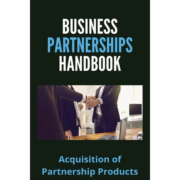 Business Partnerships Handbook : Acquisition of Partnership Products: Online Marketing Opportunity (Paperback)