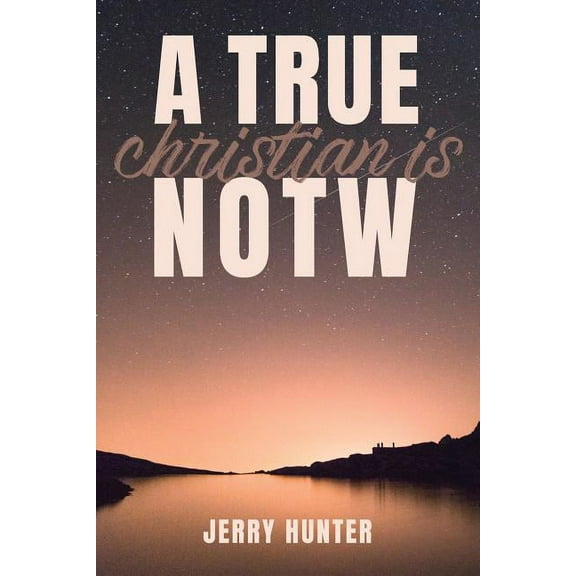 A True Christian Is NOTW (Paperback)