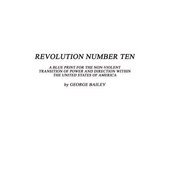 Pre-Owned Revolution Number Ten: A Blue Print for the Non-Violent Transition of Power and Direction Within the United States of Am, (Paperback)