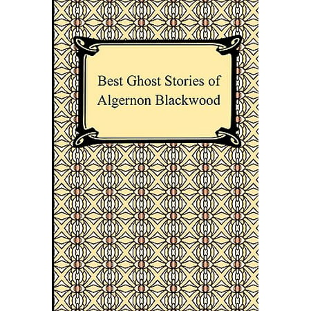 Best Ghost Stories of Algernon Blackwood (Best Ghost Stories Of Algernon Blackwood)