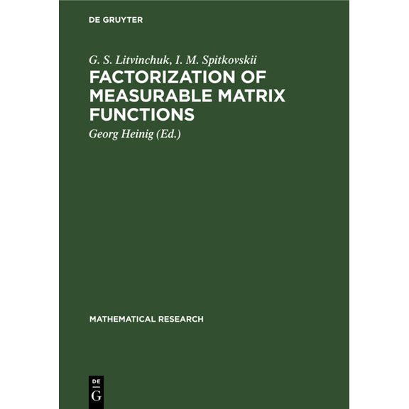 Mathematical Research Factorization of Measurable Matrix Functions, Book 37, (Hardcover)