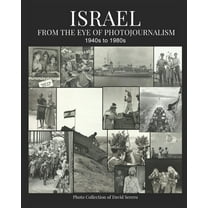 Israel : From the Eye of Photojournalism 1940s to 1980s (Paperback)