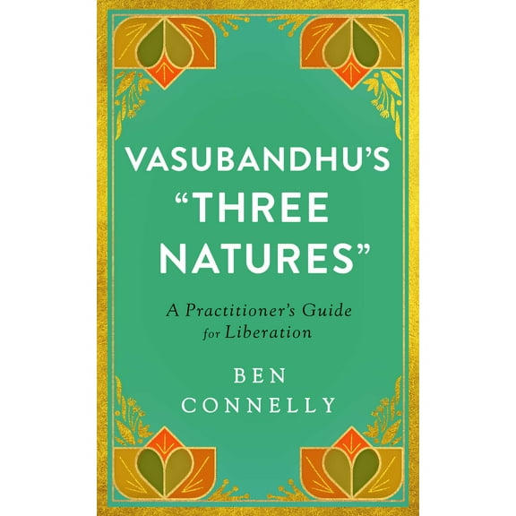 Vasubandhu's "Three Natures" : A Practitioner's Guide for Liberation (Paperback)