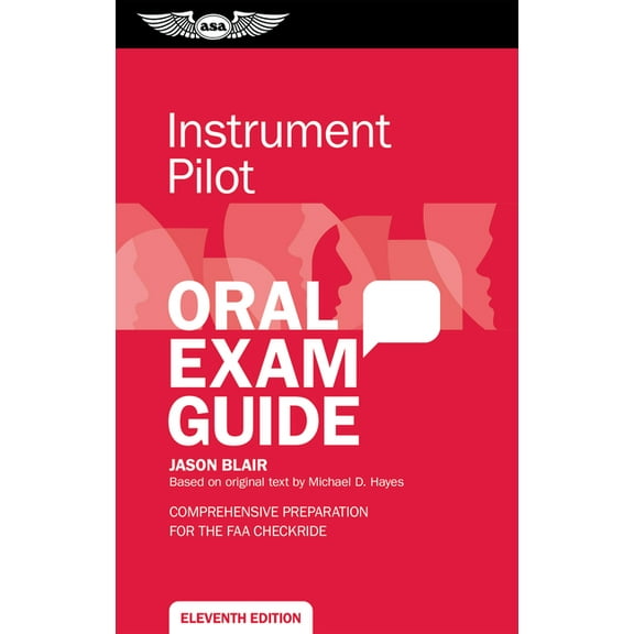 Oral Exam Guide Instrument Pilot Oral Exam Guide: Comprehensive Preparation for the FAA Checkride, (Paperback)