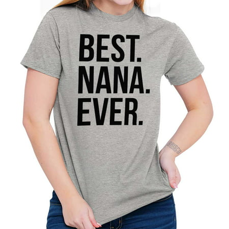 Brisco Brands Best Nana Ever Mothers Day Gift Lady Short Sleeve T (Best Gaming Gear Brand)