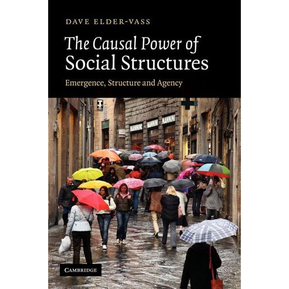 The Causal Power of Social Structures: Emergence, Structure and Agency, (Paperback)